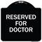 Signmission Reserved for Doctor Heavy-Gauge Aluminum Architectural Sign, 18" x 18", BW-1818-23212 A-DES-BW-1818-23212 - alternate 1
